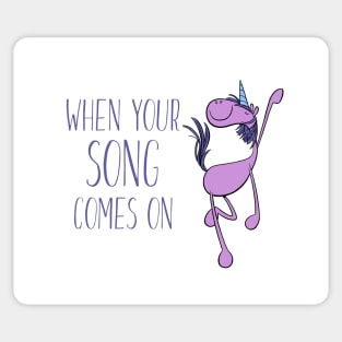 Dancing Unicorn - When Your Song Comes On Sticker